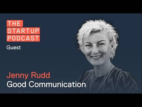 Good Communication with Jenny Rudd  -- A superpower that could save your startup