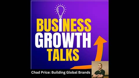 Chad Price: Building Global Brands and Overcoming Business Challenges