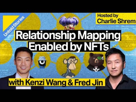 Relationship mapping enabled by NFTs with Fred Jin and Kenzi Wang Relationship mapping enabled by NFTs with Fred Jin and Kenzi Wang