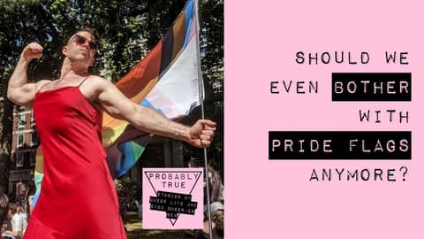 Everything TV taught me about Pride flags was wrong | Probably True Podcast