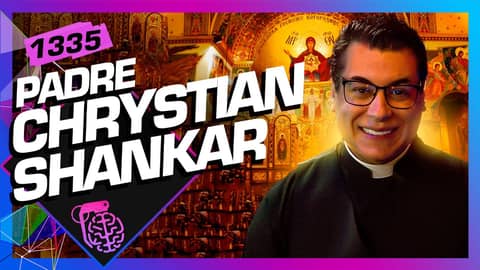 PADRE CHRYSTIAN SHANKAR - Inteligência Ltda. Podcast #1335