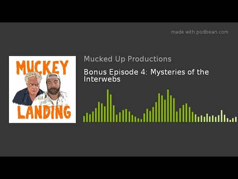 Mysteries Of The Interwebs - Muckey Landing Bonus Episode 4