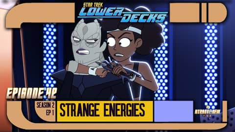 Star Trek Lower Decks: S02E01 - "Strange Energies"  |  Review & Recap