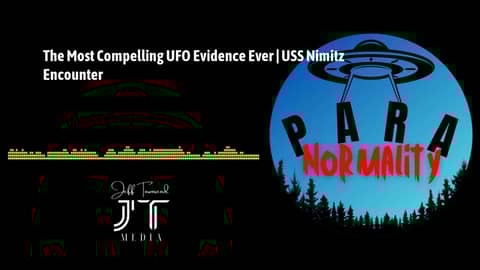 The Most Compelling UFO Evidence Ever | USS Nimitz Encounter | ParaNormality