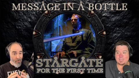 Message in a Bottle | 02x07 | Stargate SG1 For the 1st Time, Still Not a Star Trek Podcast