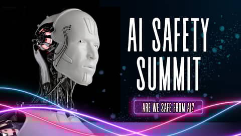 AI Safety Summit: Ensuring Responsible and Ethical Development of AI