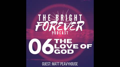 EP06 - The Love of God