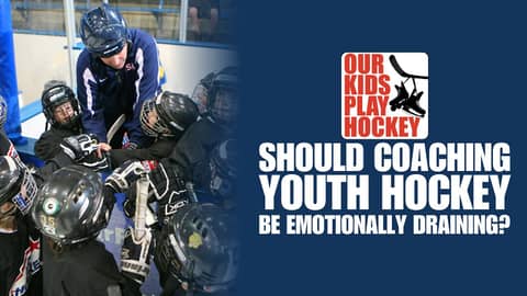 Should Coaching Youth Hockey Be Emotionally Draining?