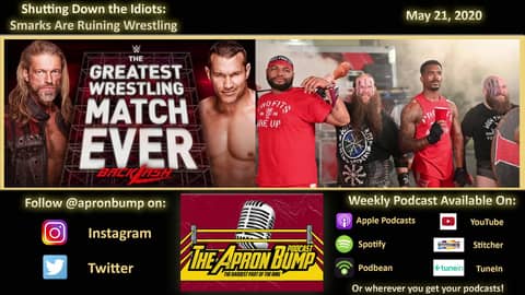 Shutting Down The Idiots: Smarks Are Ruining Wrestling - APRON BUMP PODCAST EPISODE 018