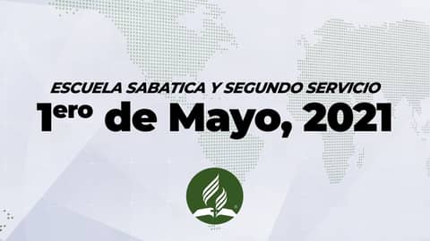Escuela Sabatica & Segundo Servicio (5/1/21) Escuela Sabatica & Segundo Servicio (5/1/21)