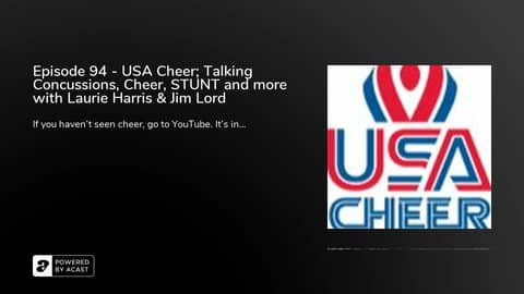 Episode 94 - USA Cheer; Talking Concussions, Cheer, STUNT and more with Laurie Harris & Jim Lord
