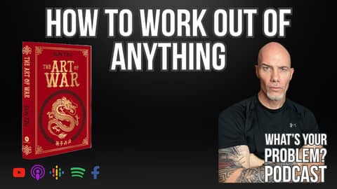 How to Work Out of Anything (Inspired by Sun Tzu) | ep. 909 WYP Podcast