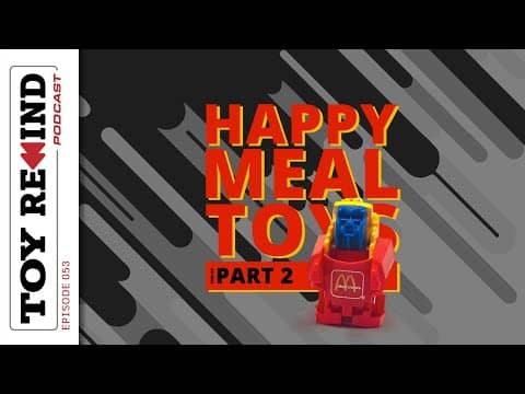 Episode 53: Happy Meal Toys [1985-89]
