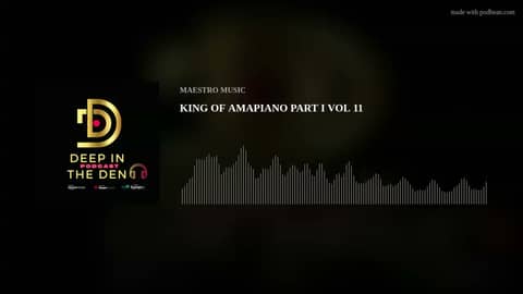 KING OF AMAPIANO PART I VOL 11