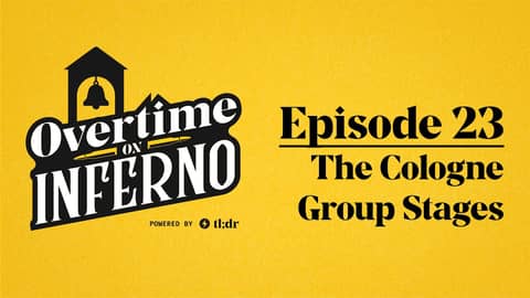 The Cologne Group Stages - Overtime on Inferno: EP23