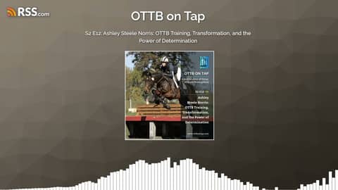 S2 E12: Ashley Steele Norris: OTTB Training, Transformation, and the Power of Determination S2 E12: Ashley Steele Norris: OTTB Training, Transformation, and the Power of Determination