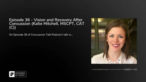 Episode 36 - Vision and Recovery After Concussion (Katie Mitchell, MSCPT, CAT (C))