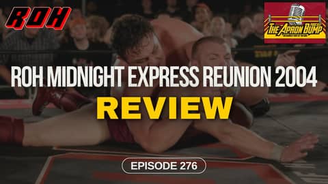 ROH Midnight Express Reunion 2004 Review | THE APRON BUMP PODCAST - Ep 276