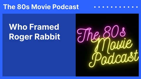 Who Framed Roger Rabbit | The 80s Movie Podcast