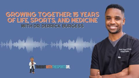 Growing Together: 15 years of Life, Sports, and Medicine with Dr. Derrick Burgess
