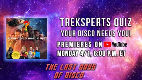 Treksperts Quiz - Your Disco Needs You