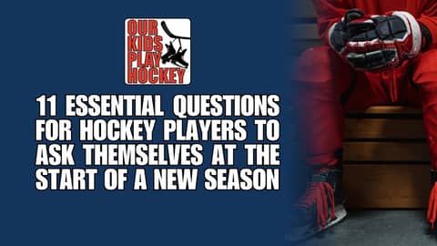 11 Essential Questions For Hockey Players To Ask Themselves At The Start Of A New Season