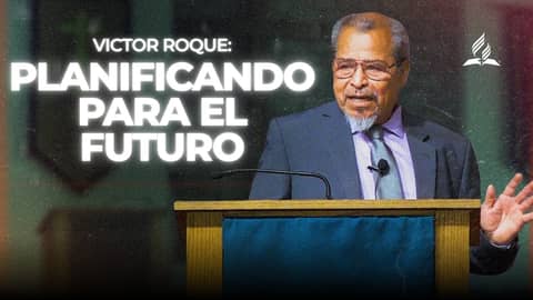 Victor Roque: "Planificando para el futuro" | Reflexion