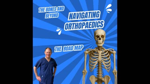 Navigating the Bones and Beyond: An Orthopaedic Roadmap Navigating the Bones and Beyond: An Orthopaedic Roadmap