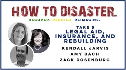 S03-E15 - Take 5— Three Rs - Insurance, Rebuilding, and Legal Aid Relating to Disaster