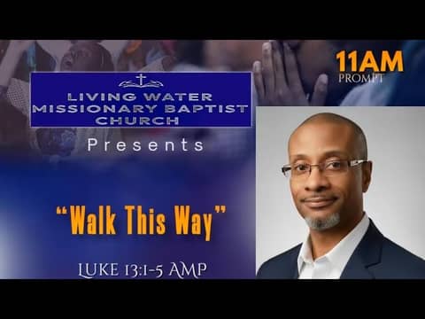 Living Water MB Church/Safe Haven Podcast “Walk This Way” Luke 13:1-5 AMP 10/5/2025