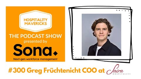 #300 Greg Früchtenicht COO at Saira Hospitality - Transforming Lives Through Hospitality #300 Greg Früchtenicht COO at Saira Hospitality - Transforming Lives Through Hospitality