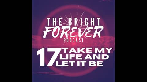 EP17 - Take My Life and Let It Be