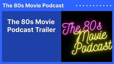 The 80s Movie Podcast Trailer | The 80s Movie Podcast