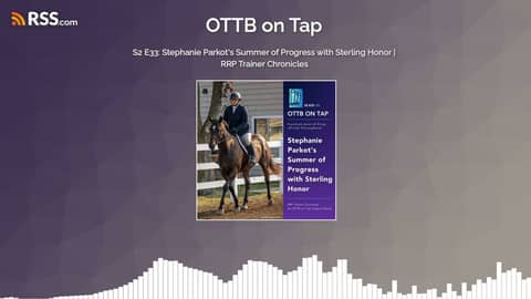 S2 E33: Stephanie Parkot's Summer of Progress with Sterling Honor | RRP Trainer Chronicles