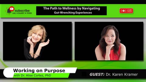 The Path to Wellness by Navigating Gut-Wrenching Experiences (Working on Purpose)