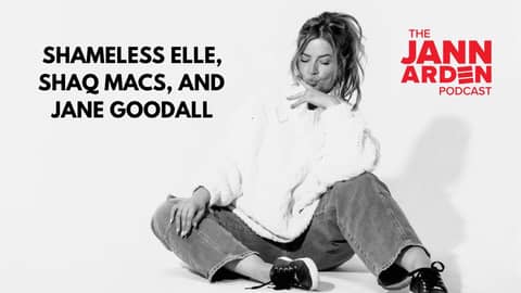 Shameless Elle, Shaq Macs & Jane Goodall | Jann Arden Podcast | S5 E15 Shameless Elle, Shaq Macs & Jane Goodall | Jann Arden Podcast | S5 E15