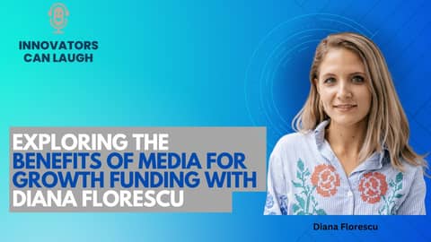 ICL - EP 84 - Exploring the Benefits of Media for Growth Funding with Diana Florescu