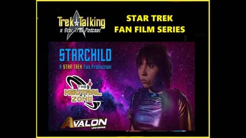 Trek Talking episode 632- Star Trek Fan Film review "Starchild" #trektalking #podcast #startrek