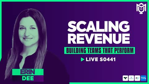 Scaling Revenue:   Building Teams That Perform with Erin Dee