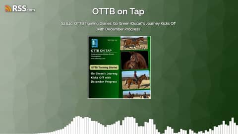 S2 E10: OTTB Training Diaries: Go Green (Oscar)'s Journey Kicks Off with December Progress S2 E10: OTTB Training Diaries: Go Green (Oscar)'s Journey Kicks Off with December Progress