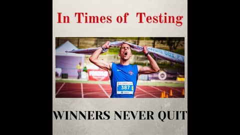 In Times of Testing, Winner's Never Quit