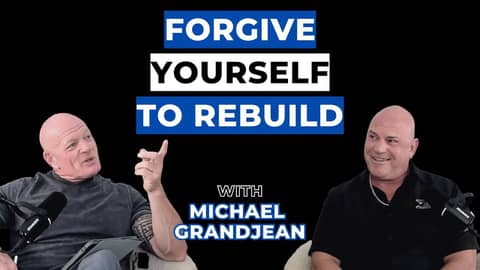 Forgiving Yourself and Rebuilding After Failure with Michael Grandjean Forgiving Yourself and Rebuilding After Failure with Michael Grandjean