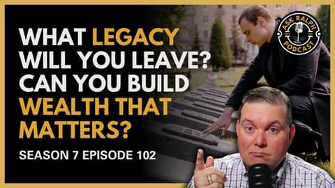 What Legacy Will You Leave? Can You Build Wealth That Matters?