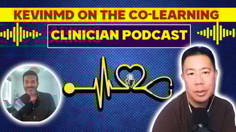 KevinMD on the Co-Learning Clinician podcast