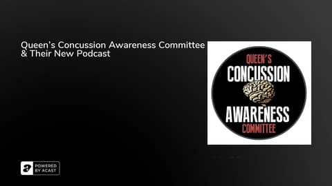 Queen's Concussion Awareness Committee & Their New Podcast