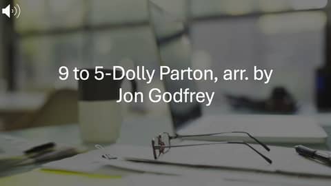 9 to 5-Dolly Parton, arr. by Jon Godfrey