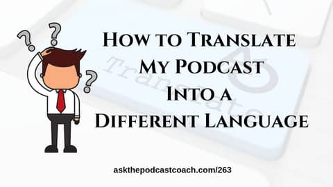 How to Transcribe My Podcast Into a Different Language