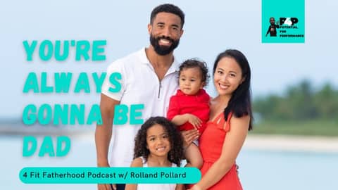 You're Always Gonna Be Dad w/ Roland Pollard