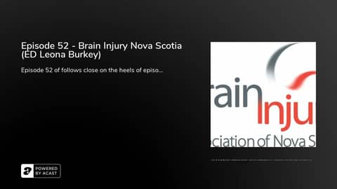 Episode 52 - Brain Injury Nova Scotia (ED Leona Burkey)