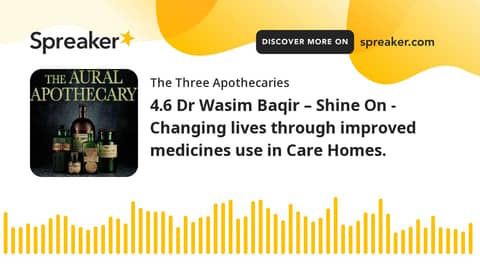 4.6 Dr Wasim Baqir – Shine On - Changing lives through improved medicines use in Care Homes.